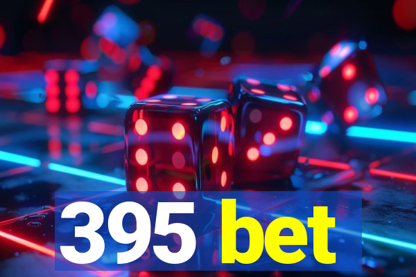 395 bet